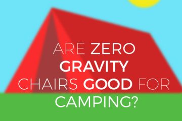 Are zero gravity chairs good for camping?