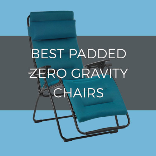 Best padded zero gravity chairs
