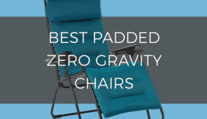 Best padded zero gravity chair guide